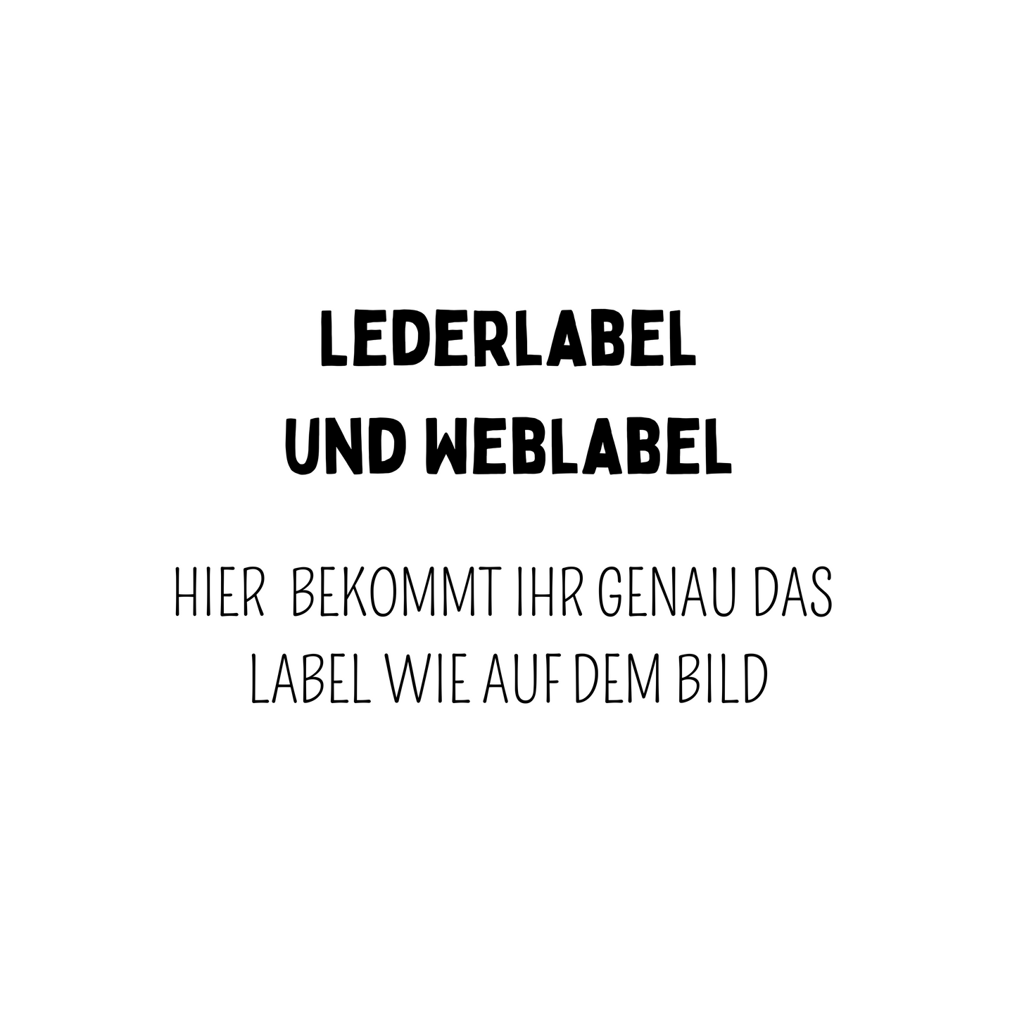 Lederlabel und Weblabel (siehe Bild)